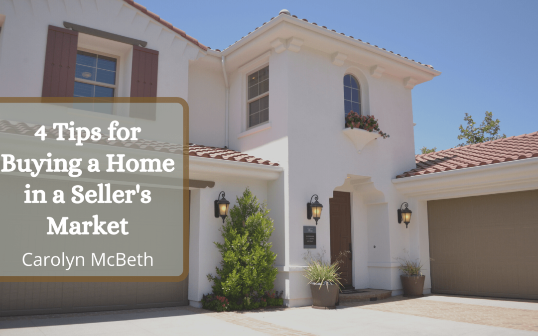 4 Tips for Buying a Home in a Seller’s Market