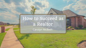 Carolyn McBeth How to Succeed as a Realtor