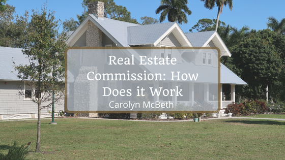 Carolyn McBeth Real Estate Commission: How Does it Work