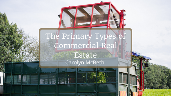 Carolyn McBeth The Primary Types of Commercial Real Estate