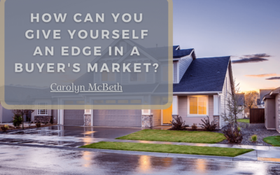 How Can You Give Yourself An Edge In A Buyer’s Market?