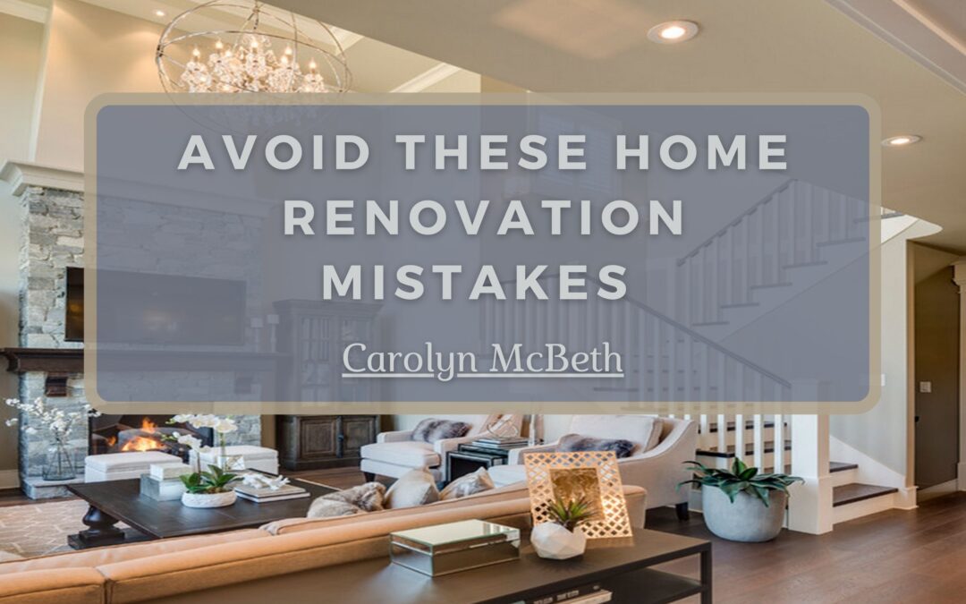 Avoid These Home Renovation Mistakes