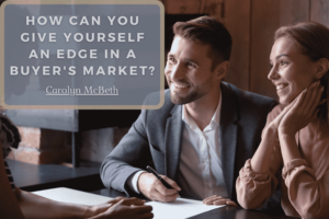 How Can You Give Yourself An Edge In A Buyer's Market Min